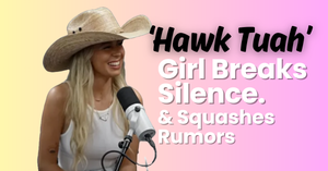 Hawk Tuah Girl Breaks Her Silence!