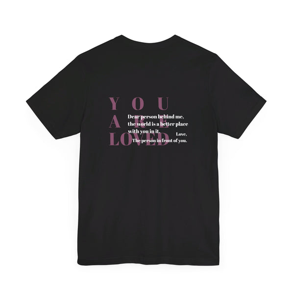 You Are Loved Unisex Tee - Mental Health Awareness, Empathy, Self Love, Kindness Matters t-shirt