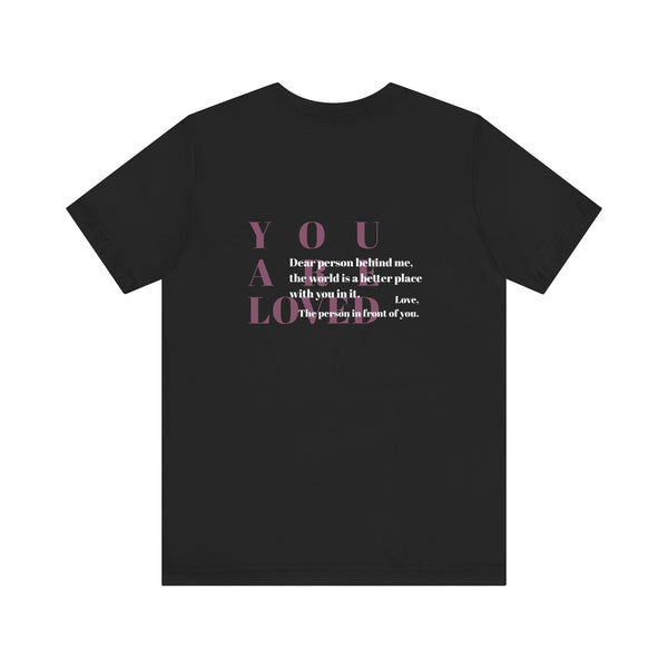 You Are Loved Unisex Tee - Mental Health Awareness, Empathy, Self Love, Kindness Matters t-shirt