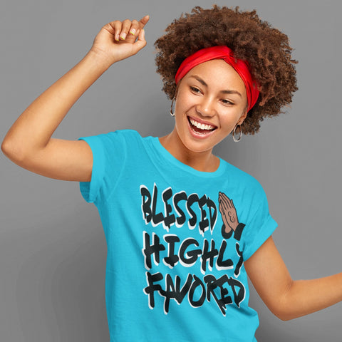 Blessed and Highly Favored Christian T Shirt - The Illy Boutique